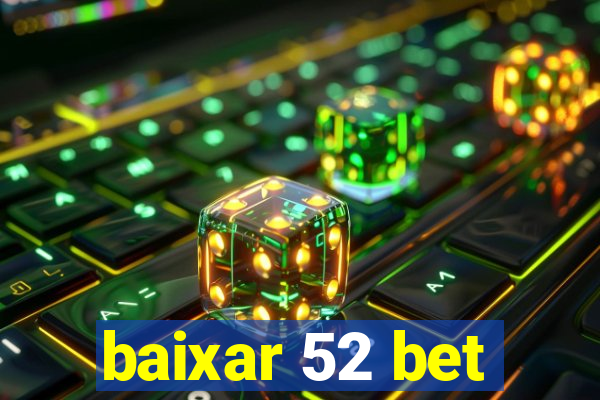 baixar 52 bet