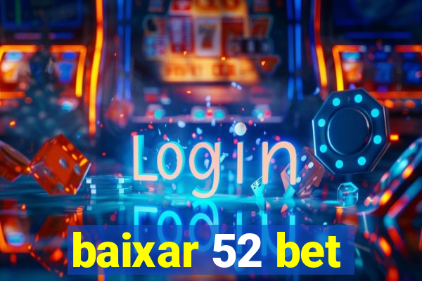 baixar 52 bet