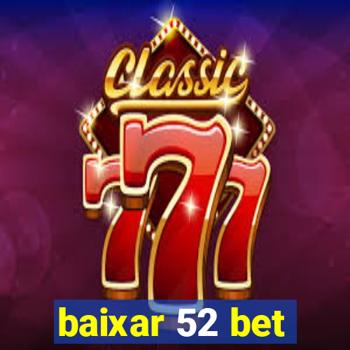 baixar 52 bet