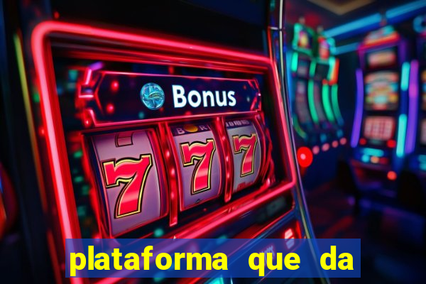 plataforma que da dinheiro no cadastro sem deposito