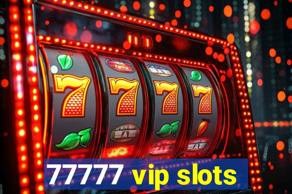 77777 vip slots