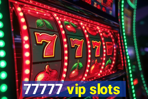 77777 vip slots