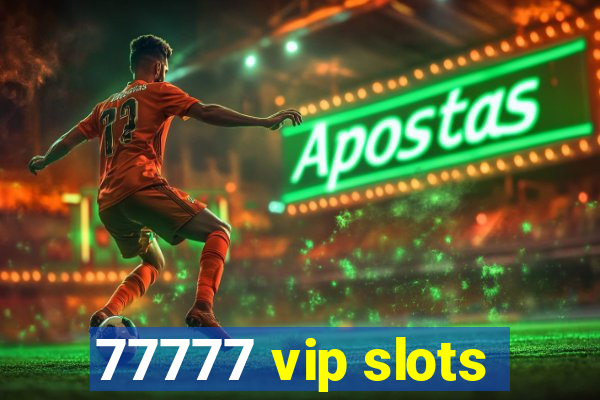 77777 vip slots