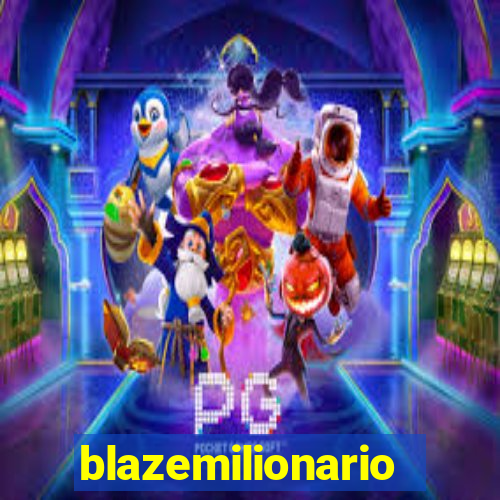 blazemilionario