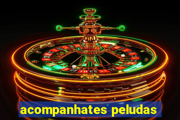 acompanhates peludas