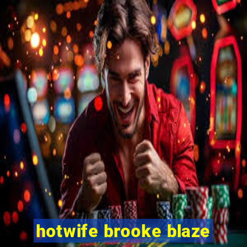 hotwife brooke blaze