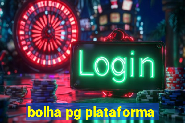 bolha pg plataforma