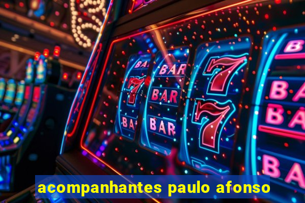 acompanhantes paulo afonso