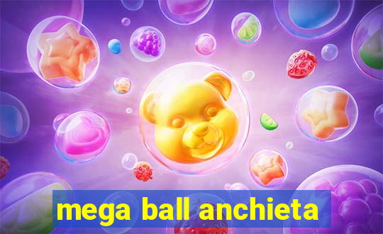 mega ball anchieta