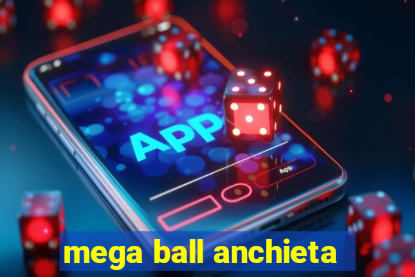 mega ball anchieta