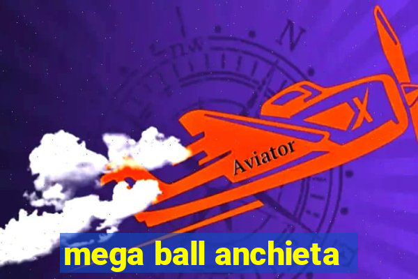 mega ball anchieta