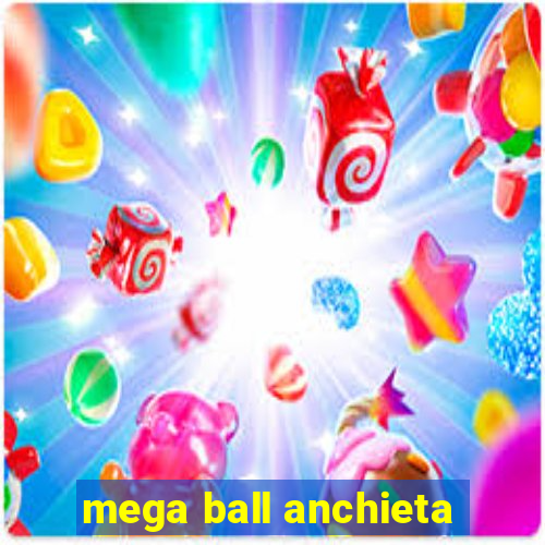 mega ball anchieta