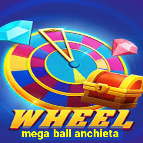 mega ball anchieta