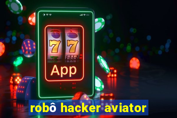 robô hacker aviator