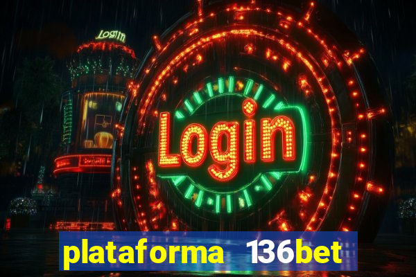 plataforma 136bet paga mesmo