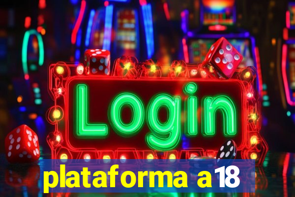 plataforma a18