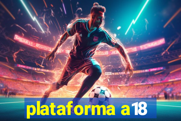 plataforma a18