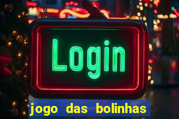 jogo das bolinhas que ganha dinheiro