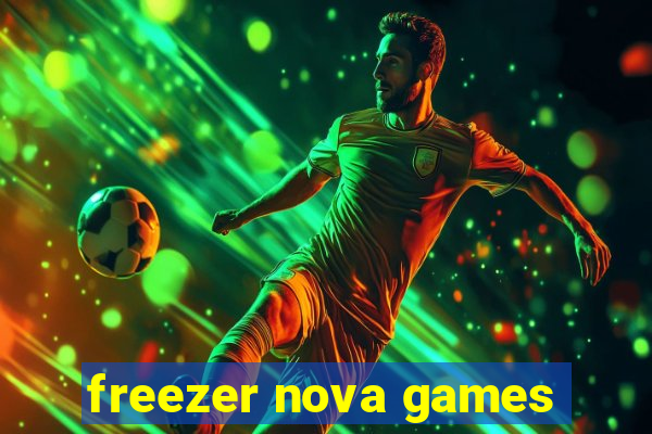 freezer nova games