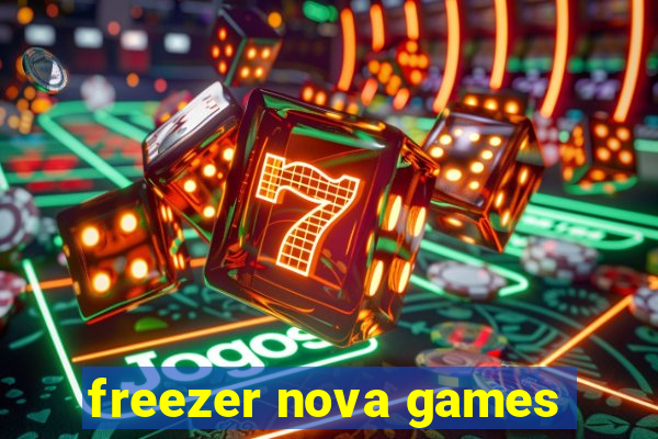 freezer nova games