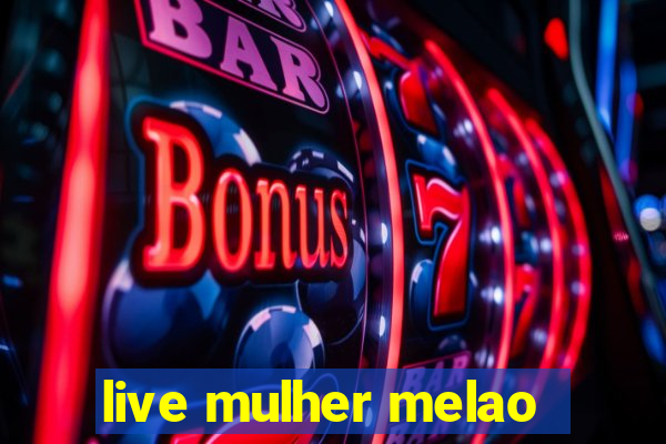 live mulher melao