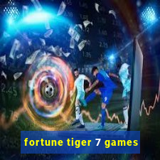 fortune tiger 7 games