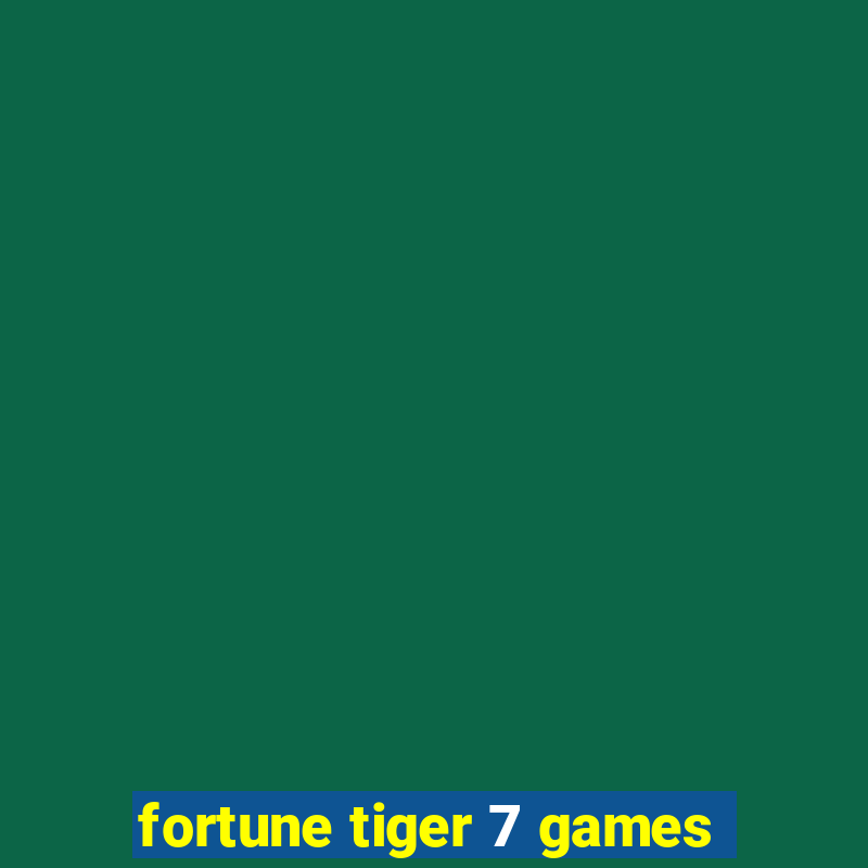 fortune tiger 7 games