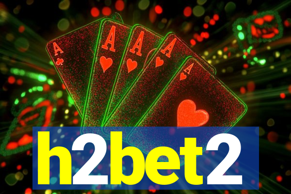 h2bet2