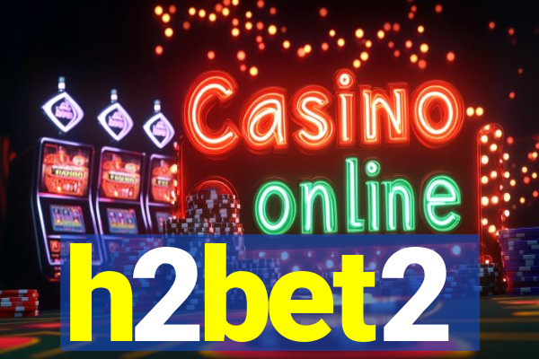 h2bet2