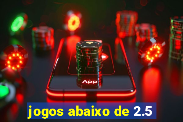 jogos abaixo de 2.5