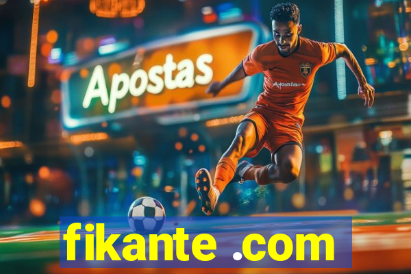 fikante .com