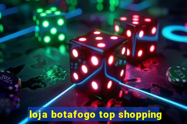 loja botafogo top shopping