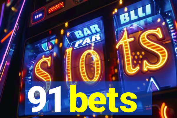 91 bets