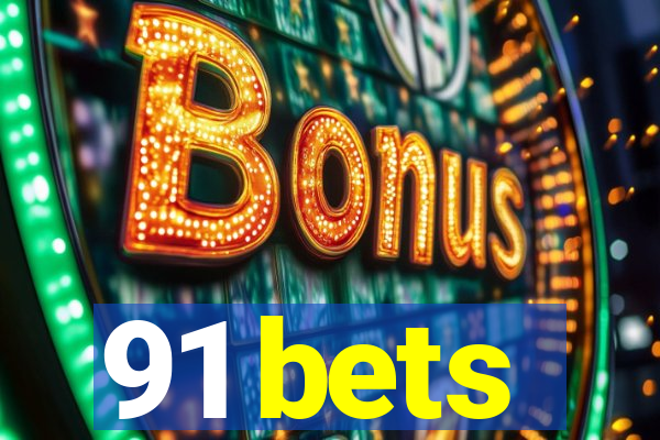 91 bets