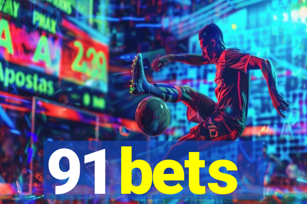 91 bets