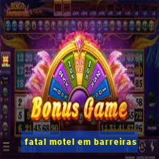 fatal motel em barreiras