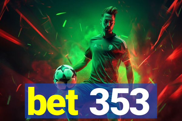 bet 353