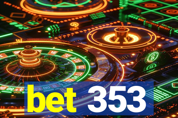 bet 353