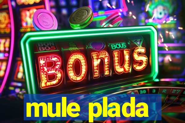 mule plada