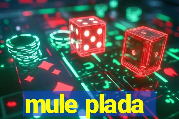 mule plada