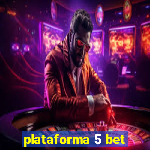 plataforma 5 bet