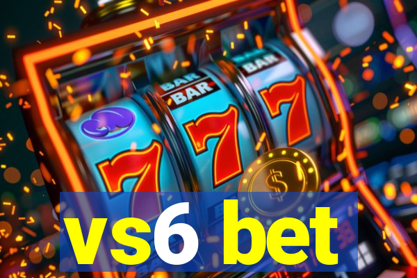 vs6 bet