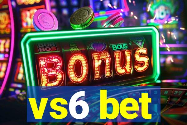 vs6 bet