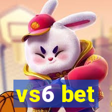 vs6 bet