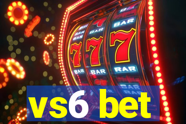 vs6 bet