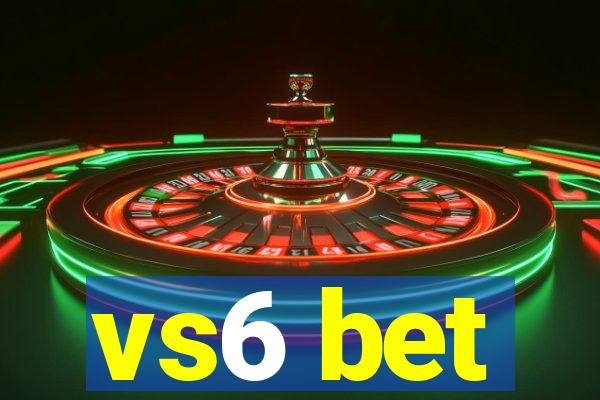 vs6 bet