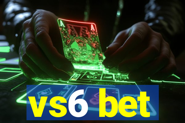 vs6 bet