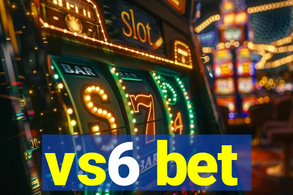 vs6 bet