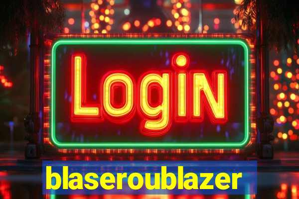 blaseroublazer