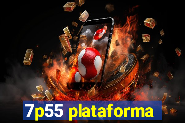 7p55 plataforma